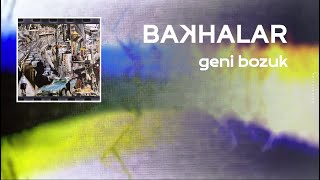 Bakhalar - Geni Bozuk Lyric Video - Sözler