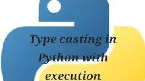 Type casting in Python with execution ll Tutorial Part 3 ll Type castingll Type conversion