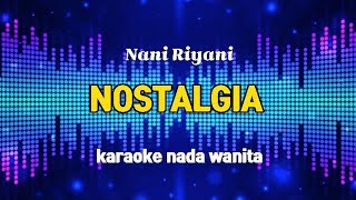 NOSTALGIA ( NANI RIYANI ) KARAOKE 
