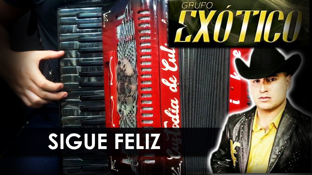 SIGUE FELIZ -  Grupo Exótico - Acordeón de Teclas