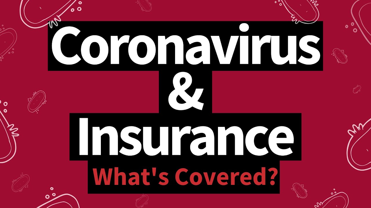 How Does Coronavirus Impact Insurance & What is Covered How Does Coronavirus Impact Insurance & What is Covered