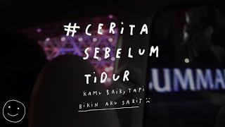 Kamu baik, tapi bikin aku sakit - CERITA SEBELUM TIDUR Eps. 20