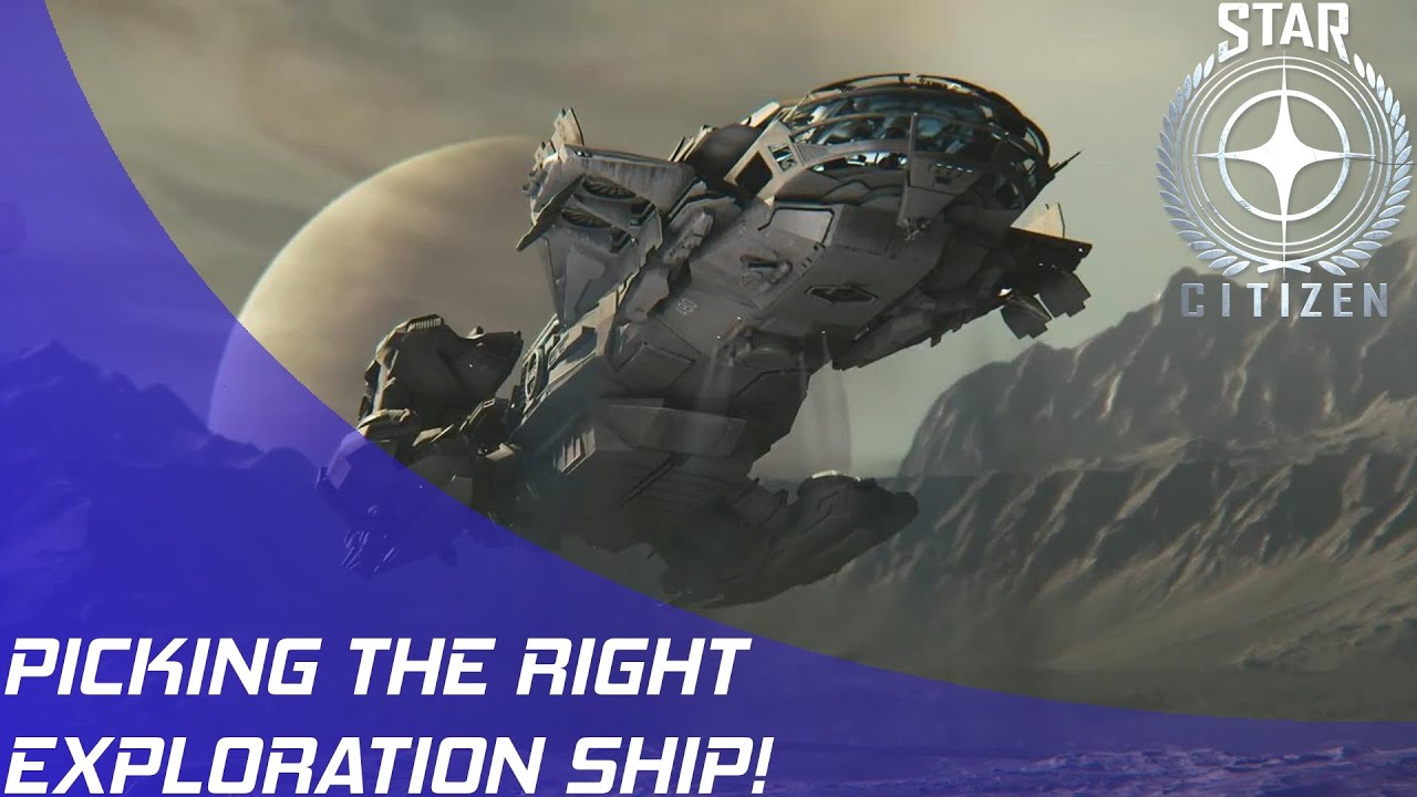 Star Citizen Picking the Right Exploration Ship! YouTube