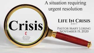 Sunday Service - November 15, 2020 - Life in Crisis - Pastor Mary Loring Content