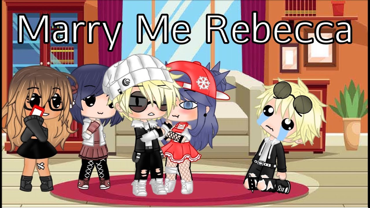 🥰🌟Marry Me Rebecca [meme] ||mlb||🌟🥰