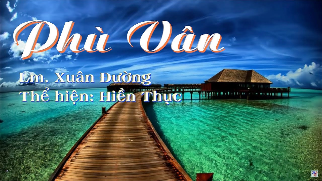 PHÙ VÂN - Lm. Xuân Đường - Hiền Thục - youtube