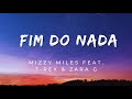 Mizzy Miles - FIM DO NADA feat. T-Rex & Zara G (Letra)