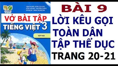 VỞ BÀI TẬP TIẾNG VIỆT 3, BÀI 9: LỜI KÊU GỌI TOÀN DÂN TẬP THỂ DỤC | KẾT NỐI TRI THỨC VỚI CUỘC SỐNG