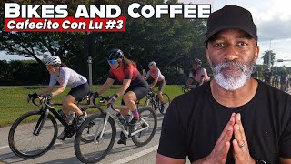 My really BIG Coffee Ride! Cafecito Con Lu