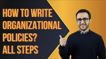 How to Write Organizational Policies: All Steps