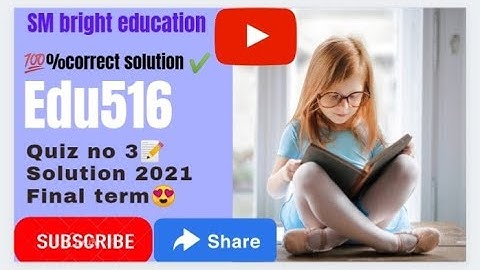Edu516 || quiz no 3|| solution file|| final 2021|| 💯 correct solution ✔️