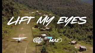 CITIZEN WAY (for Mission Aviation Fellowship) - LIFT MY EYES