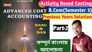 #2 Activity Based Costing CU B.Com Semester 3//Previous years solution from Basu Das