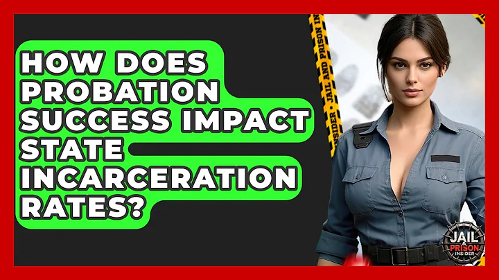 How Does Probation Success Impact State Incarceration Rates? - Jail & Prison Insider