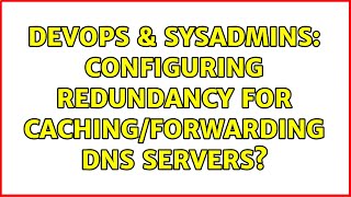 Famous DevOps & SysAdmins: Configuring redundancy for caching/forwarding DNS servers? (2 Solutions!!) Net Worth