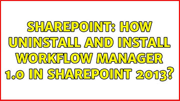 Sharepoint: How uninstall and install workflow manager 1.0 in sharepoint 2013? (3 Solutions!!)