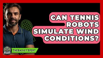 Can Tennis Robots Simulate Wind Conditions? - The Racket Xpert