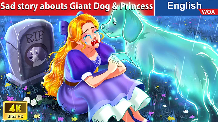 Sad story abouts Giant Dog & Princess 🐶💦 English Storytime🌛 Fairy Tales  @WOAFairyTalesEnglish - DayDayNews