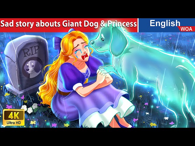 Sad story abouts Giant Dog u0026 Princess 🐶💦 English Storytime🌛 Fairy Tales  @WOAFairyTalesEnglish class=