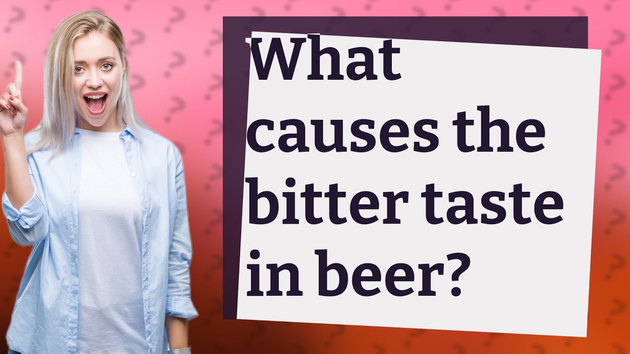 What Causes The Bitter Taste In Beer YouTube What Causes The Bitter Taste In Beer YouTube