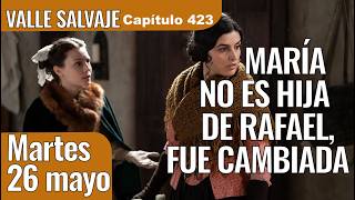 VALLE SALVAJE Episode 423, TUESDAY May 26, watch full preview of the soap opera #vallesalvaje online