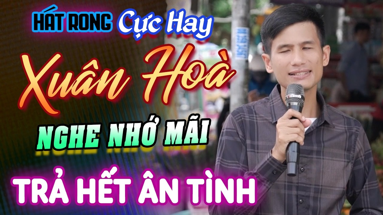 Trả Hết Ân Tình – Giọng Ca Hát Rong Đường Phố Cực Hay Nghe Là Nhớ Mãi | Xuân Hòa