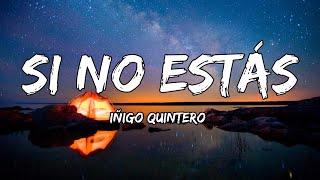 Iñigo Quintero - Si No Estás (LETRA)