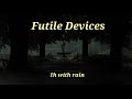 Futile Devices With Rain 1 Hour Loop Sufjan Stevens Doveman S Remix