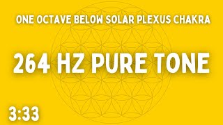 ⚡ 264 HZ PURE TONE ⚡ ONE OCTAVE BELOW SOLAR PLEXUS CHAKRA ⚡ 3:33 ⚡ BEN SHAMAN