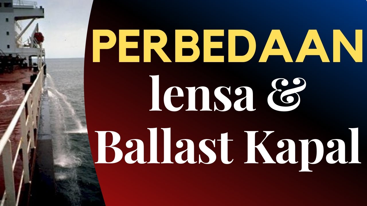 PERBEDAAN PENATAAN LENSA DAN PENATAAN BALLAST DI ATAS KAPAL