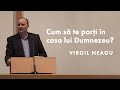 Virgil Neagu - Cum să te porţi în casa lui Dumnezeu?