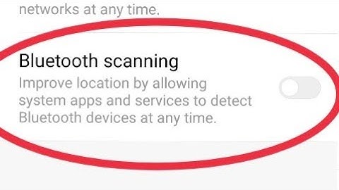 Bluetooth scanning || Improve location by allowing system apps In Redmi Note 5 Pro