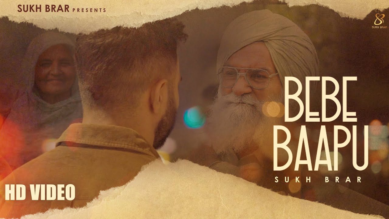 Bebe Baapu  Full Video   Sukh Brar   Deep Fatehgarhia  Latest Punjabi Song 2022