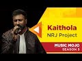 Kaithola - NRJ Project - Music Mojo Season 5 - Kappa TV