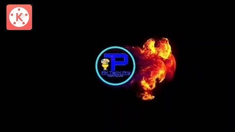 Logo Reveal Fire Intro - Kinemaster Tutorial 3 April 2019 || FH TecH Pro