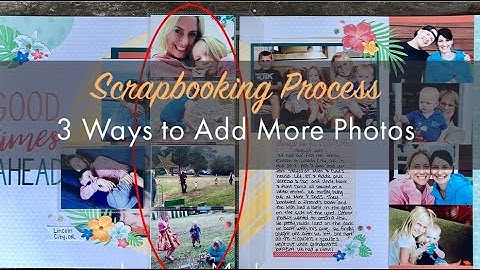 3 Ways to Add More Photos to Your Scrapbook Layouts | Process Video Using CTMH Postcard Perfect