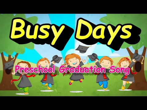 Busy days Preschool Graduation Song