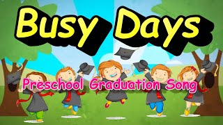 Busy days Preschool Graduation Song