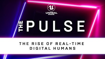 The Rise of Real-Time Digital Humans | The Pulse | Unreal Engine