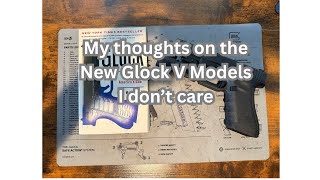 My thoughts on the New Glock V Model