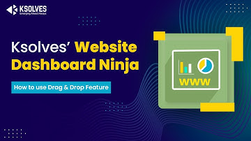 Website Dashboard Ninja by Ksolves - Part 3: How to use Drag & Drop Feature