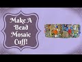 Make A Bead Mosaic Cuff! | B'Sue Boutiques