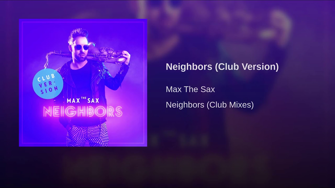 Max the Sax  - Neighbors Club Version 