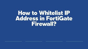 How to Whitelist IP Address in FortiGate Firewall?
