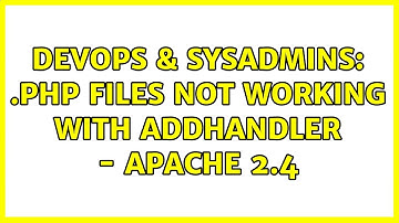 DevOps & SysAdmins: .php files not working with AddHandler - Apache 2.4