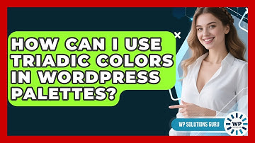 How Can I Use Triadic Colors In WordPress Palettes? - WP Solutions Guru