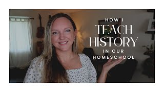 HOW I TEACH HISTORY IN OUR HOMESCHOOL || ELEMENTARY  HIGH SCHOOL