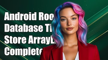 Android Room Database: Storing ArrayList in Entity - A Complete Guide