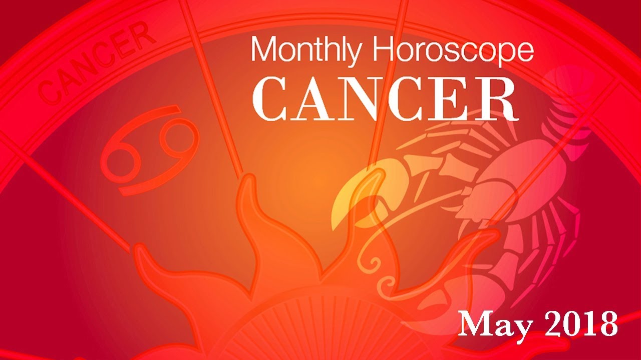 Cancer Horoscope | May Monthly Horoscopes 2018