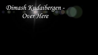 Dimash Kudaibergen - Over Here【EN_GE_RU_[ES CC] SUBS】